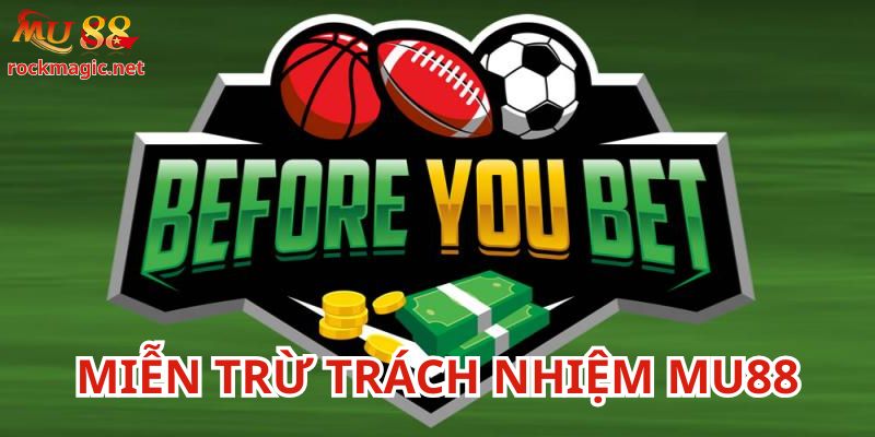 Miễn trừ trách nhiệm Mu88 có nhiều trường hợp quan trọng
